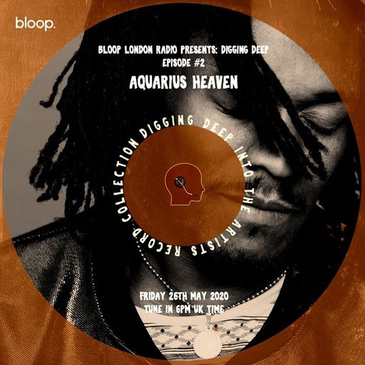 Digging Deep w/ Aquarius Heaven - 23.05.20