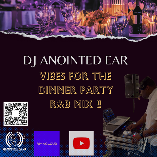 DJ Anointed Ear "Vibes for The Dinner Party R&B Mix"
