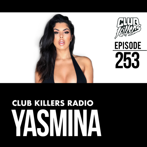 Club Killers Radio #253 - Yasmina