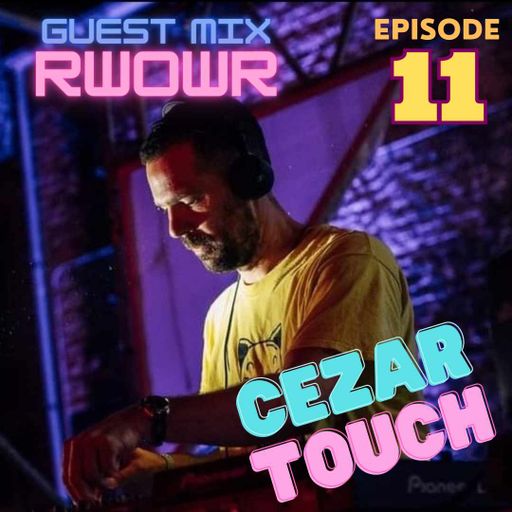 RWOWR - Raves Wadio on Waves Radio hosts Cezar Touch #11