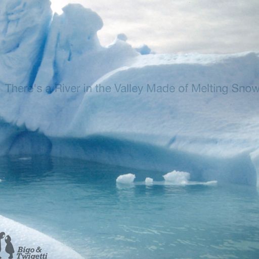 Bigo & Twigetti - There’s A River In The Valley, Made Of Melting Snow
