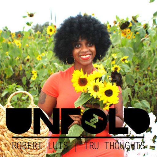 Tru Thoughts Presents Unfold - Robert Luis ~ 21.08.22