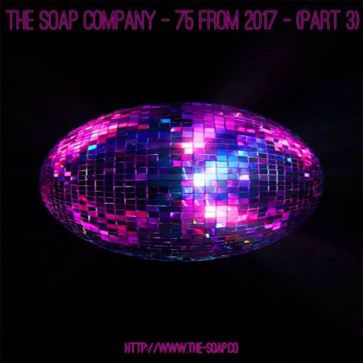 The Soap Company - 75 From 2017 - (Part 3)