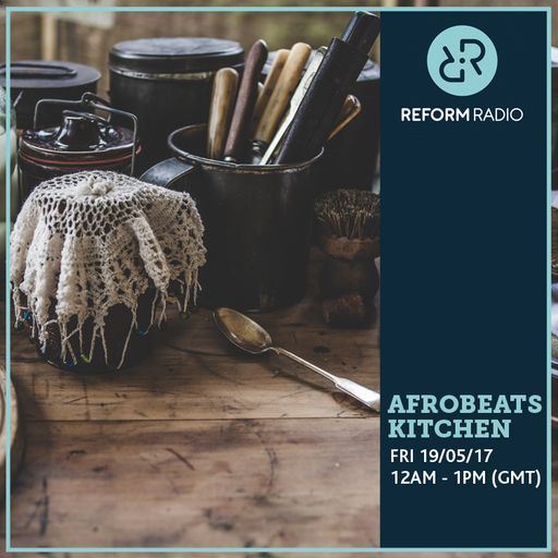 Afrobeats Kitchen 19th May 2017