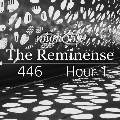 The Reminense 446 - Hour 1