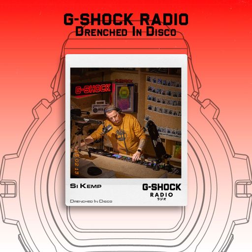 G-SHOCK Radio Presents... Drenched In Disco with Si Kemp - 17/07