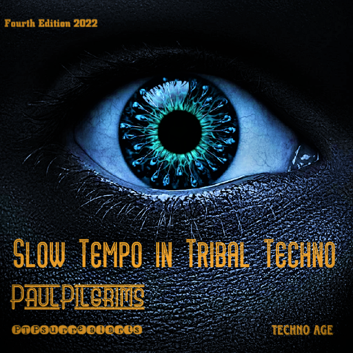 Slow Tempo in Tribal Techno Fourth Edition -4-8-2022