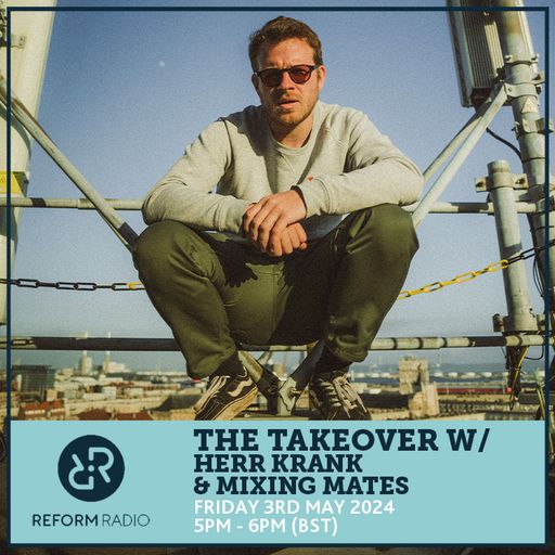 The Takeover w/ Herr Krank & Mixing Mates 3rd May 2024