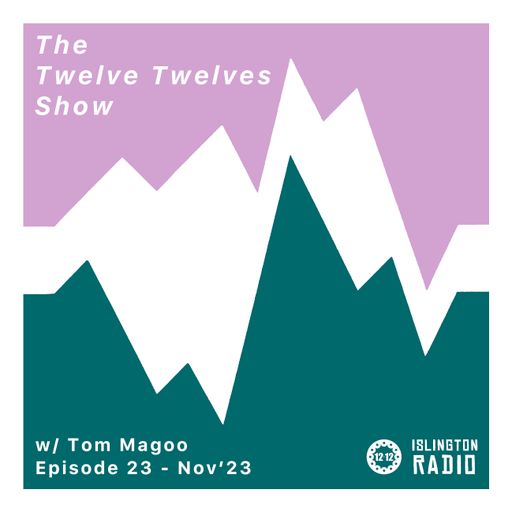 The Twelve Twelves Show with Tom Magoo (09/11/2023)