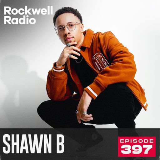 ROCKWELL RADIO - SHAWN B - MAR 2025 (EP. 397)
