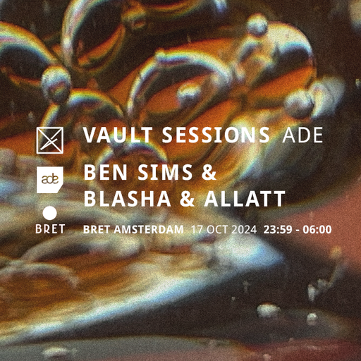 Blasha & Allatt & Ben Sims at "ADE x Vault Sessions" @ BRET (Amsterdam-NL) - 17 October 2024