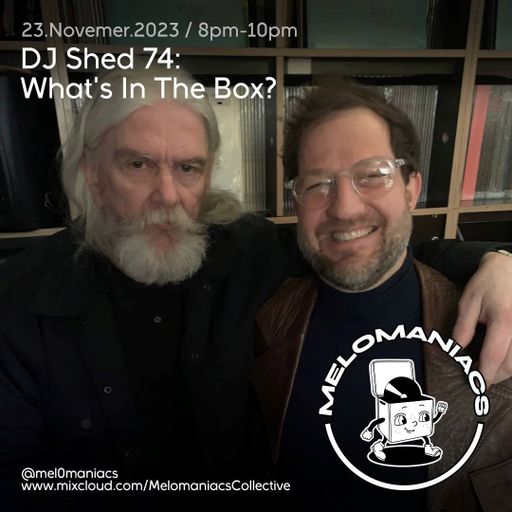 DJ Shed 74// " What's in the Box" //  EP 03 // 23. 11 . 23  // Melomaniacs Live