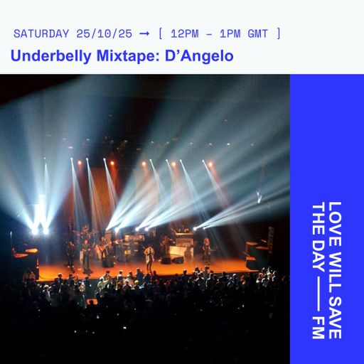 2025-10-25 Underbelly Mixtape D'Angelo Special Part 1 | LWSTD-FM
