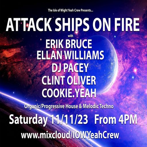 ATTACK SHIPS ON FIRE with Erik Bruce, Ellan Williams, DJ Pacey, Clint Oliver, Cookie.Yeah 11/11/23