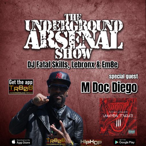 The Underground Arsenal Show with Special Guest M Doc Diego