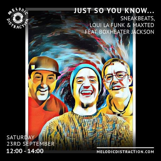 Just So You Know... with sneakBeats, Loui La Funk & Maxted feat. Boxheater Jackson (September '23)