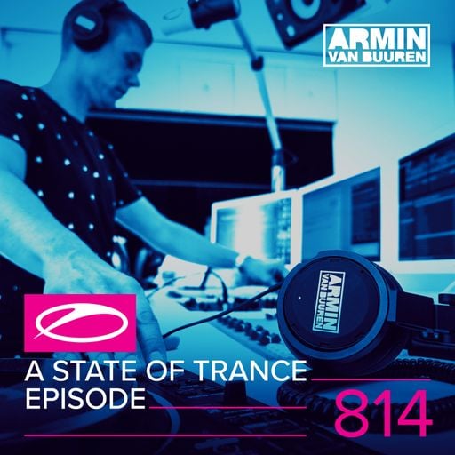 A State Of Trance Episode 814 – Armin van Buuren