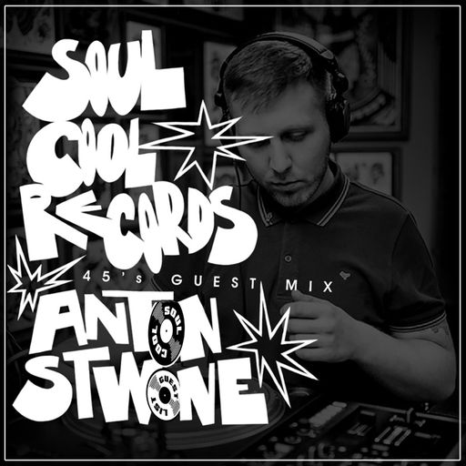 Soul Cool Records - Anton Stwone 45s Guest Mix