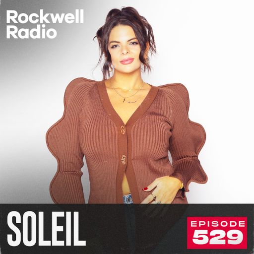 ROCKWELL RADIO - SOLEIL - MAY 2026 (EP. 529)