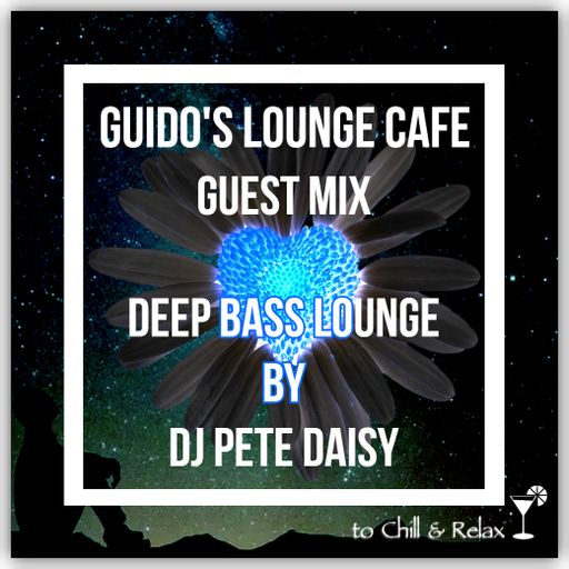 Guidos Lounge Cafe (Deep Bass Lounge) Guest Mix By Dj Pete Daisy