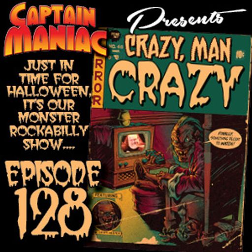 Episode 128 / Crazy Man Crazy