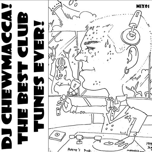 DJ Chewmacca! - mix01 - The Best Club Tunes Ever!