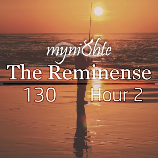 The Reminense 130 - Hour 2
