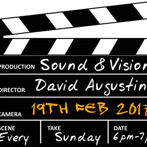 Sound& Vision - 19th February 2017