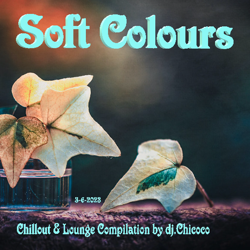 ""Soft Colours"" chillout & lounge compilation