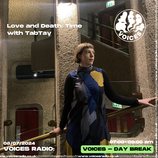 Love and Death: Time - 09.07.24 - Voices Radio
