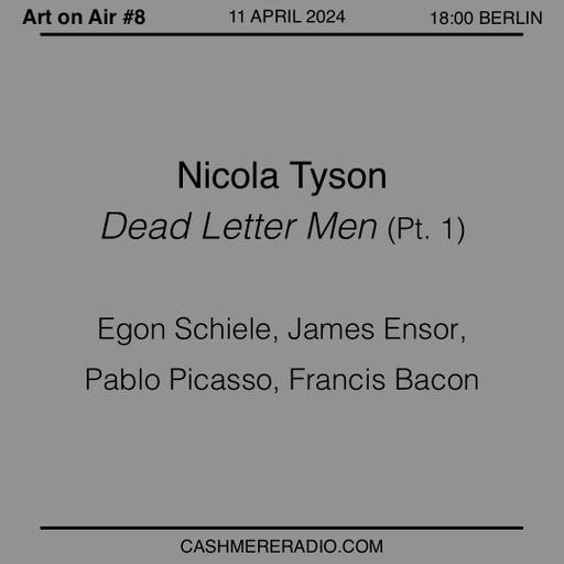 Art on Air #8 Nicola Tyson, ‘Dead Letter Men Part 1’ 11.07.2024