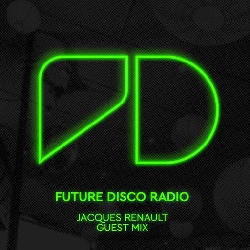Future Disco Radio - Episode 004 Jacques Renault Guest Mix