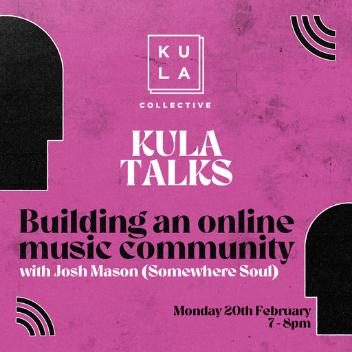 KULA Talks w/Josh Mason (Somewhere Soul) - 20/02/23