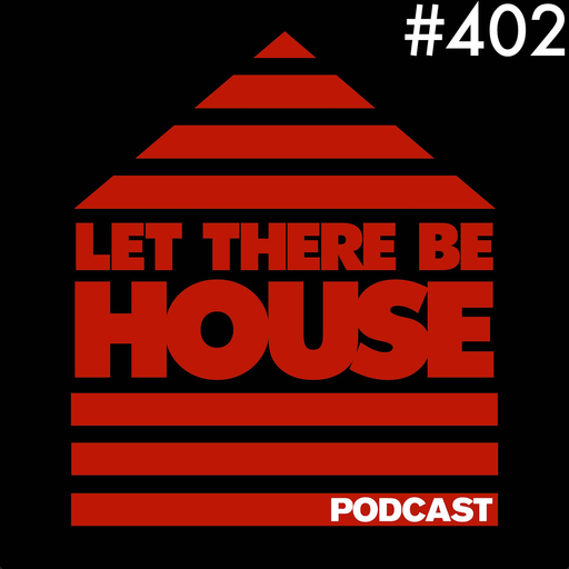 Let There Be House podcast with Glen Horsborough #402