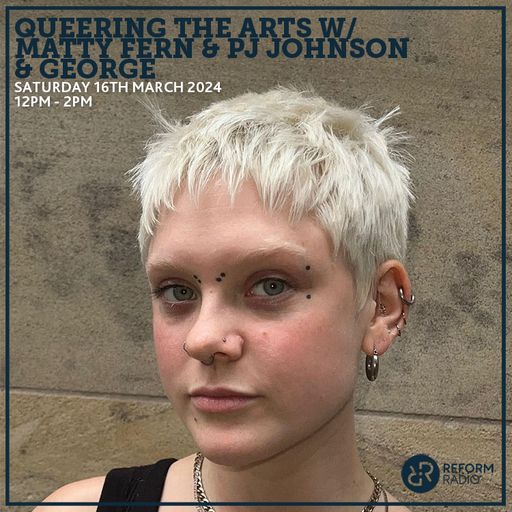 Queering The Arts w/ Matty Fern 16th March 2024