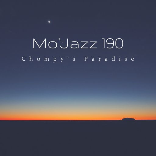 Mo'Jazz 190: Chompy's Paradise
