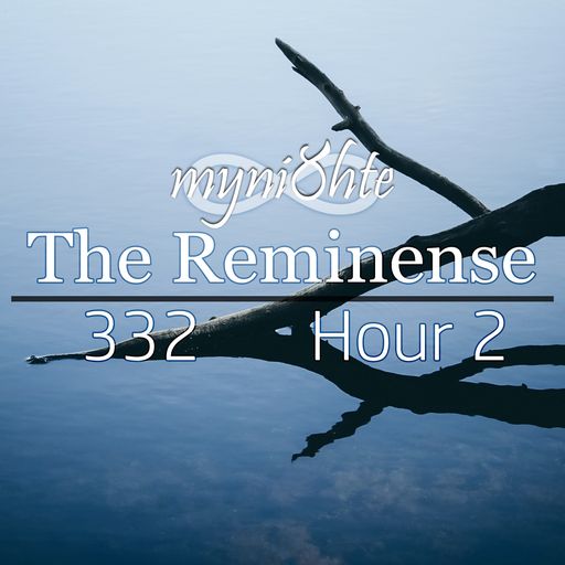 The Reminense 332 - Hour 2