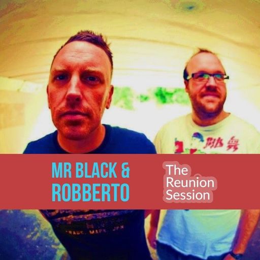 Mr Black & RoBBerto - The Reunion Session