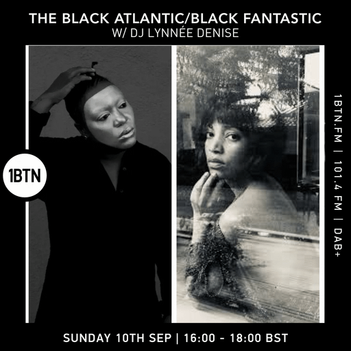 The Black Atlantic/Black Fantastic w/ DJ Lynnée Denise - 10.09.23