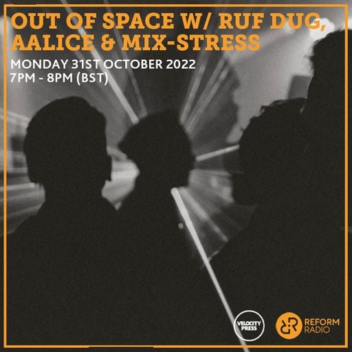 Out Of Space w/ Ruf Dug, Aalice & Mix-Stress 31st October 2022