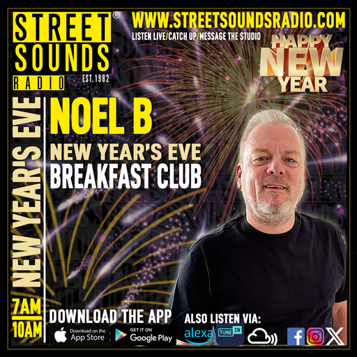 New Year's Eve Breakfast Club with Noel B on Street Sounds Radio 0700-1000 31/12/2025