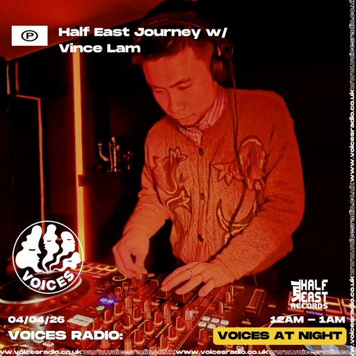 Half East Journey w/ Vince Lam - 04/04/26 [Voices Radio]