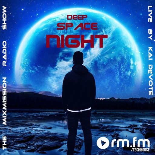 The Mixmission Radio Show -Deep Space Night- with Kai DéVote on RM FM Techhouse | 19.06.2025
