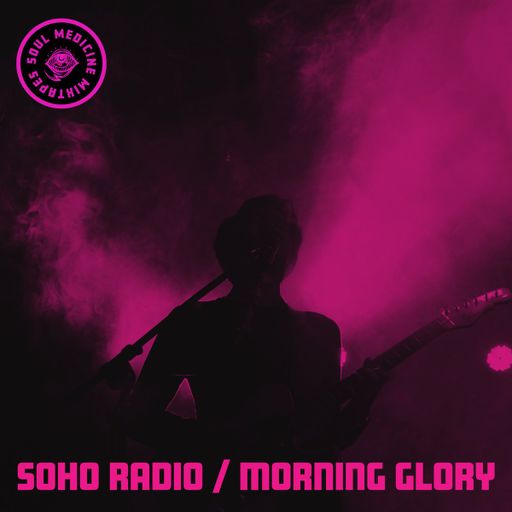 Morning Glory feat. Soul Medicine Mix #4 (01/08/2024)