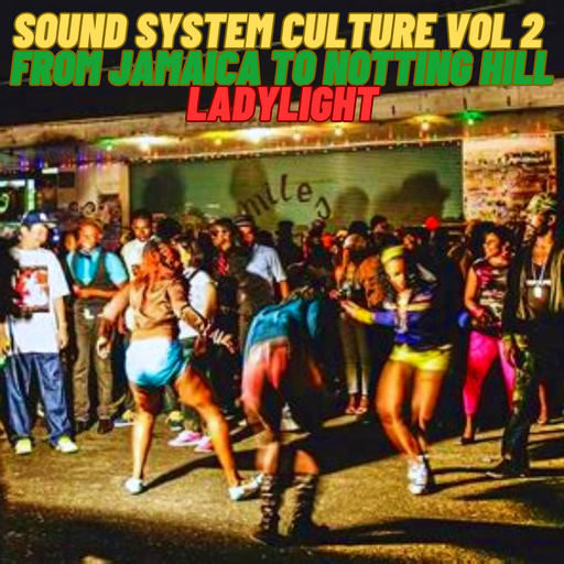 Sound System Culture Vol 2 - From Jamaica to Notting Hill