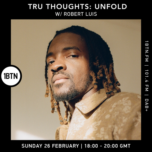 Tru-Thoughts: Unfold with Robert Luis - 26.02.2023