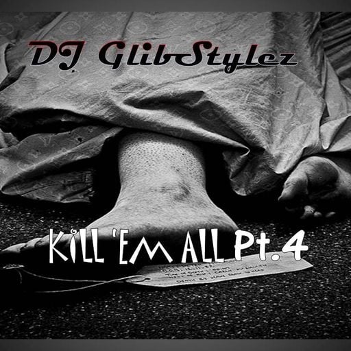 DJ GlibStylez - Kill 'Em All Pt.4