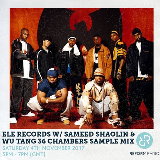 Ele Records Show w/ Sameed Shaolin & Wu Tang 36 Chambers Sample Mix 4th November 2017