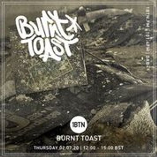 Burnt Toast - 02.07.2020