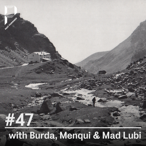 Past Forward #47 w/ Burda, Menqui and Mad Lubi 19.09.2020